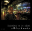 Listeing In The Dark With Frank Senior
